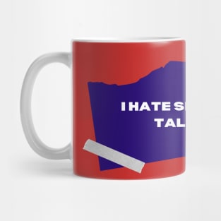 I hate small talk Mug